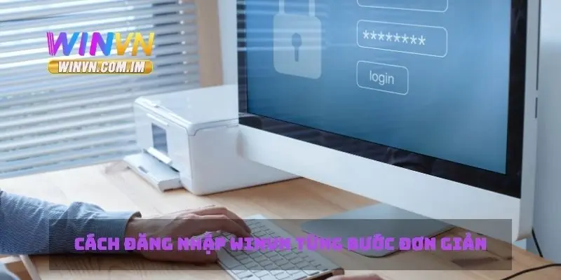 Cách đăng nhập Winvn từng bước đơn giản