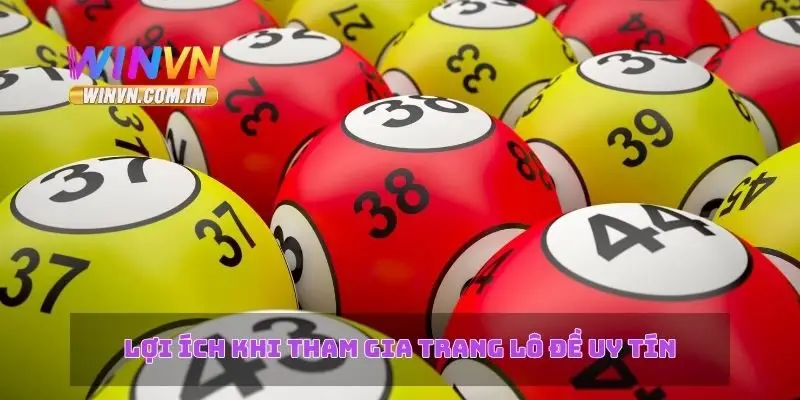 Trang Lô Đề Uy Tín – Lựa Chọn Nhà Cái Đáng Tin Cậy 3 Lợi ích khi tham gia trang lô đề uy tín