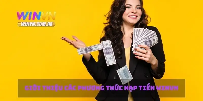 Giới thiệu các phương thức nạp tiền Winvn