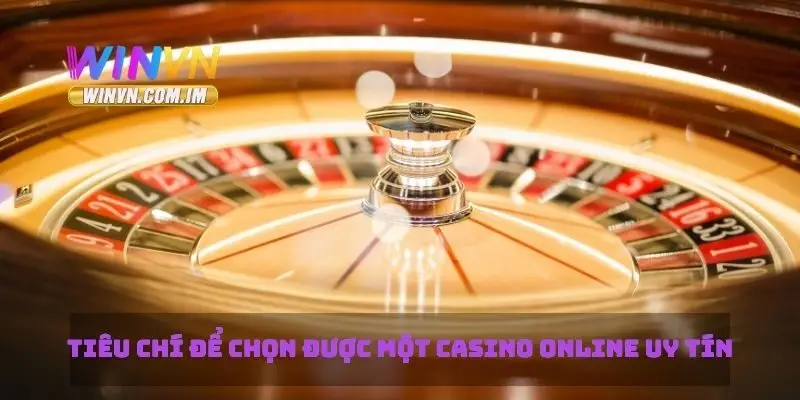 Casino Online Uy Tín Lựa Chọn An Toàn Cho Người Chơi 1 Tiêu chí để chọn được một casino online uy tín