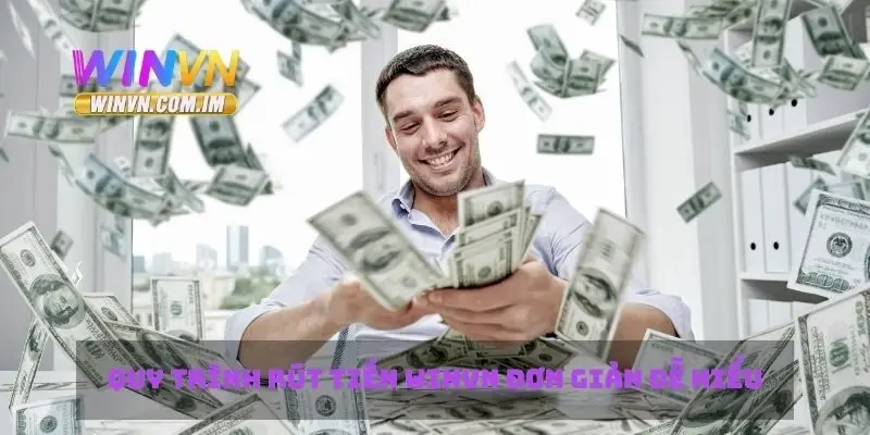 Quy trình rút tiền Winvn đơn giản dễ hiểu
